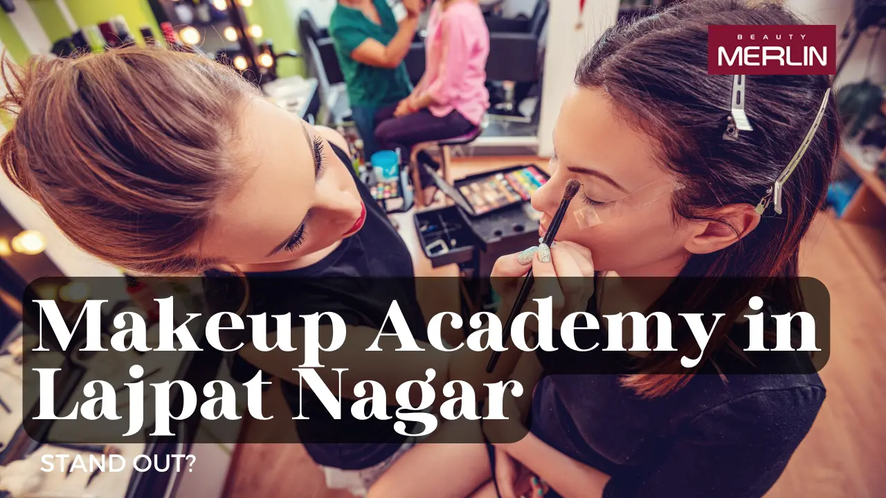 Makeup Academy in Lajpat Nagar
